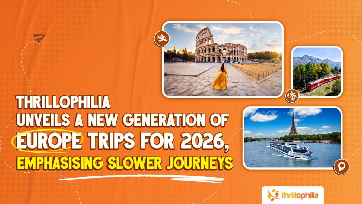 Thrillophilia Unveils a New Generation of Europe Trips for 2026, Emphasising Slower Journeys