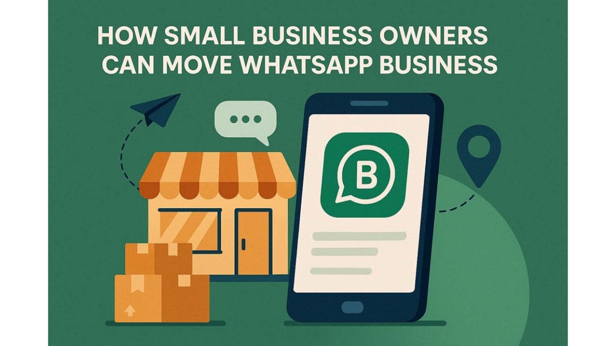 How Small Business Owners Can Move WhatsApp Business to a New Phone Without Disruption